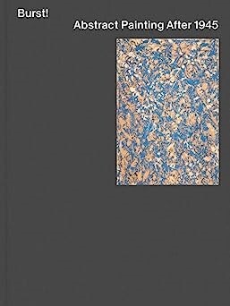 Burst!: Abstract Painting After 1945 (Hardcover)
