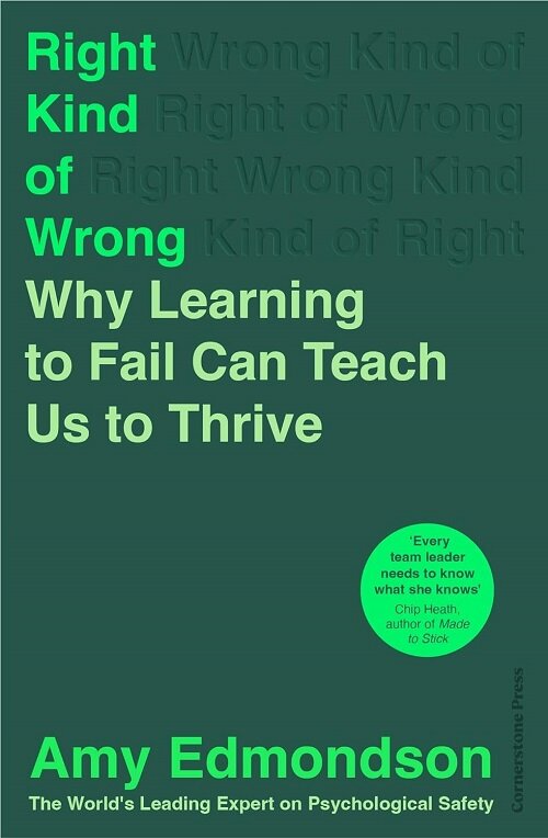Right Kind of Wrong : Why Learning to Fail Can Teach Us to Thrive (Hardcover)