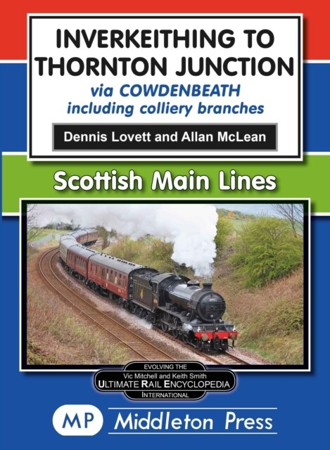 Inverkeithing To Thornton Junction : Via Cowdenbeath (Hardcover)