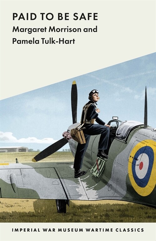 Paid to Be Safe : IWM Wartime Classic (Paperback, New ed)