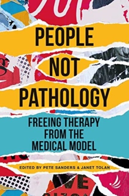 People Not Pathology : Freeing therapy from the medical model (Paperback)