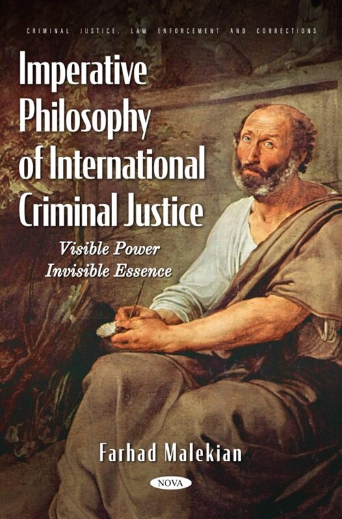 Imperative Philosophy of International Criminal Justice. Visible Power. Invisible Essence. (Hardcover)