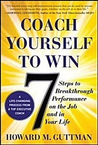 Coach Yourself to Win: 7 Steps to Breakthrough Performance on the Job and in Your Life (Paperback)