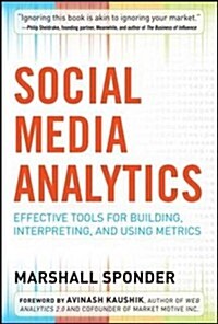 Social Media Analytics: Effective Tools for Building, Interpreting, and Using Metrics (Paperback)