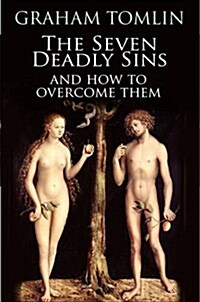 The Seven Deadly Sins : How to overcome lifes most toxic habits (Paperback, New ed)