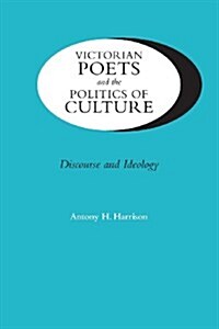 Victorian Poets and the Politics of Culture: Discourse and Ideology (Paperback)