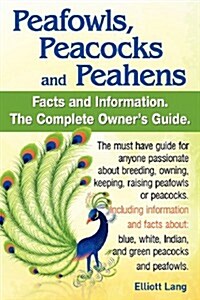 Peafowls, Peacocks and Peahens. Including Facts and Informat (Paperback)
