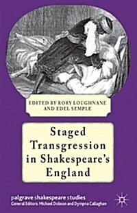 Staged Transgression in Shakespeares England (Hardcover)