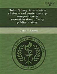John Quincy Adams Civic Rhetoric and Contemporary Compositi (Paperback)
