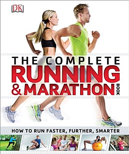 The Complete Running and Marathon Book : How to Run Faster, Further, Smarter (Paperback)