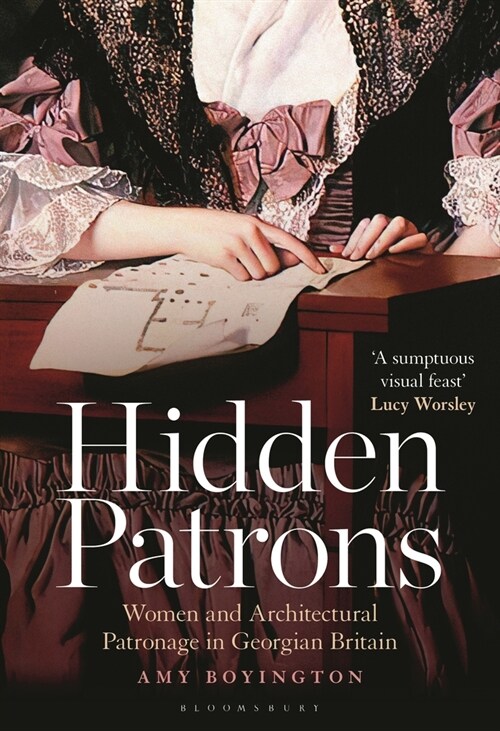 Hidden Patrons : Women and Architectural Patronage in Georgian Britain (Paperback)