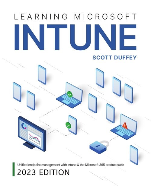 Learning Microsoft Intune: Unified Endpoint Management with Intune & the Microsoft 365 product suite (Paperback, 2, 2023)