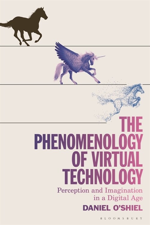 The Phenomenology of Virtual Technology : Perception and Imagination in a Digital Age (Paperback)