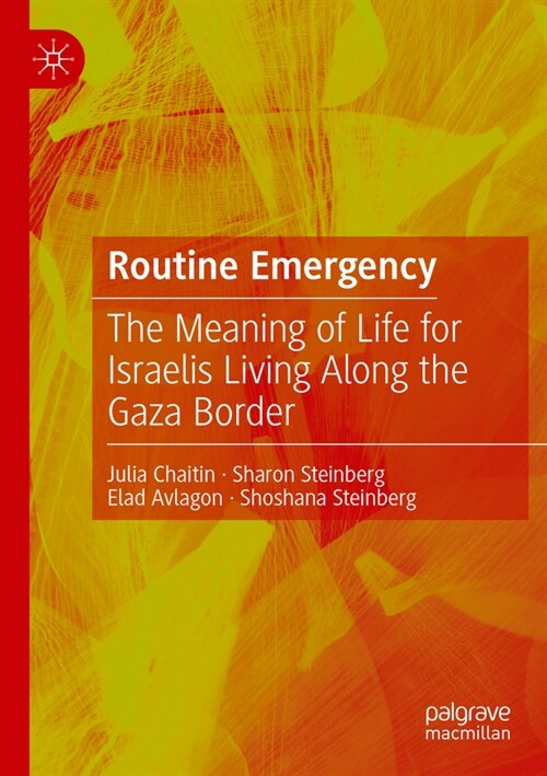 Routine Emergency: The Meaning of Life for Israelis Living Along the Gaza Border (Paperback, 2022)