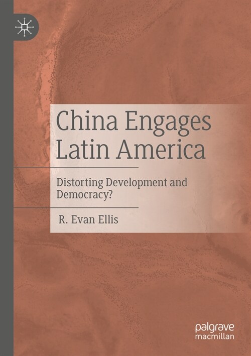 China Engages Latin America: Distorting Development and Democracy? (Paperback, 2022)