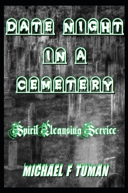 Date Night in a Cemetery: Spirit Cleansing Service (Paperback)