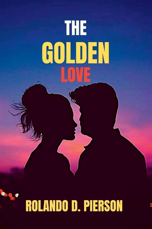 The Golden Love: Eternal Bond of Pure Affection, A Timeless Romance of Splendor. (Paperback)