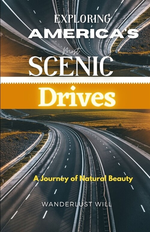 Exploring Americas Most Scenic Drives: A Journey of Natural Beauty (Paperback)