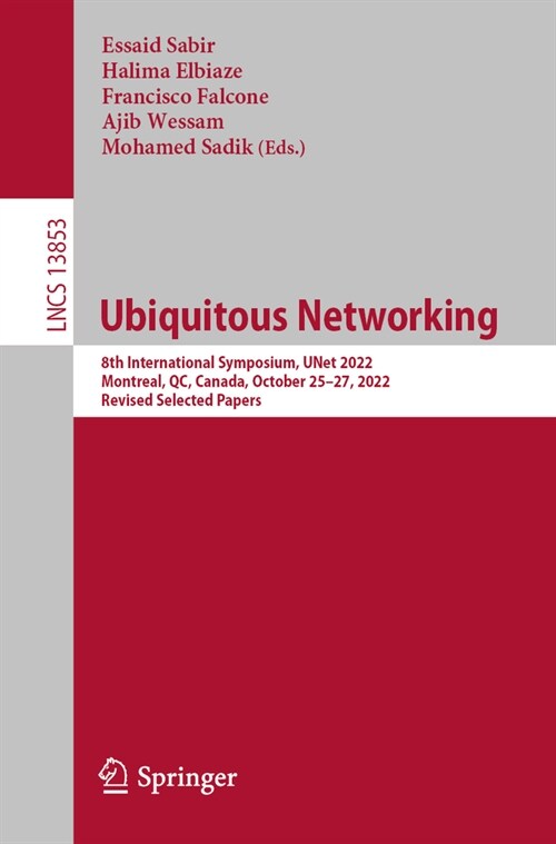Ubiquitous Networking: 8th International Symposium, Unet 2022, Montreal, Qc, Canada, October 25-27, 2022, Revised Selected Papers (Paperback, 2023)