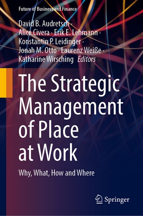 The Strategic Management of Place at Work: Why, What, How and Where (Hardcover, 2023)