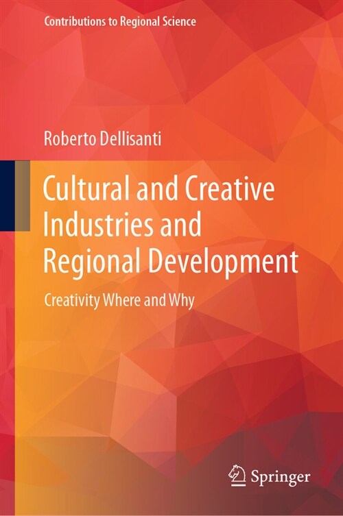 Cultural and Creative Industries and Regional Development: Creativity Where and Why (Hardcover, 2023)