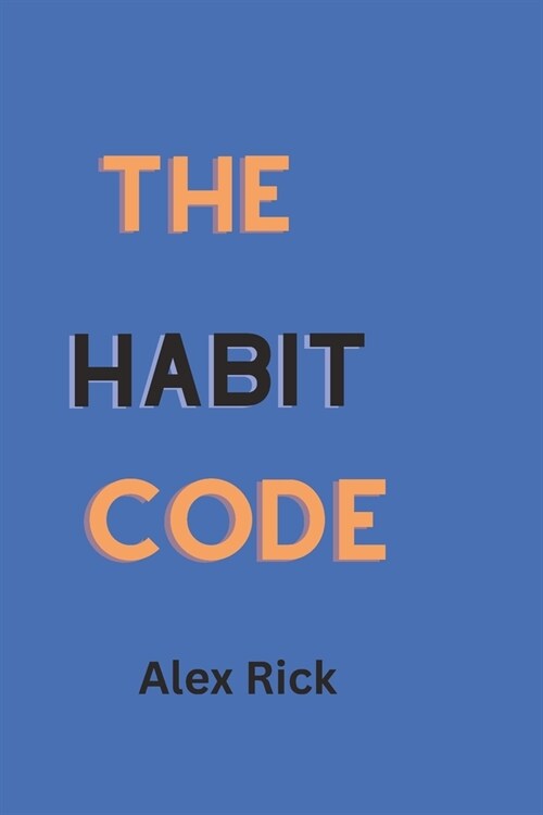 The Habit Code: Unlocking the Secrets to Building and Breaking Habits (Paperback)