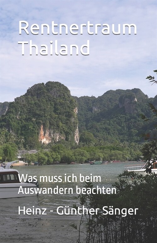 Rentnertraum Thailand: Was muss ich beim Auswandern beachten (Paperback)