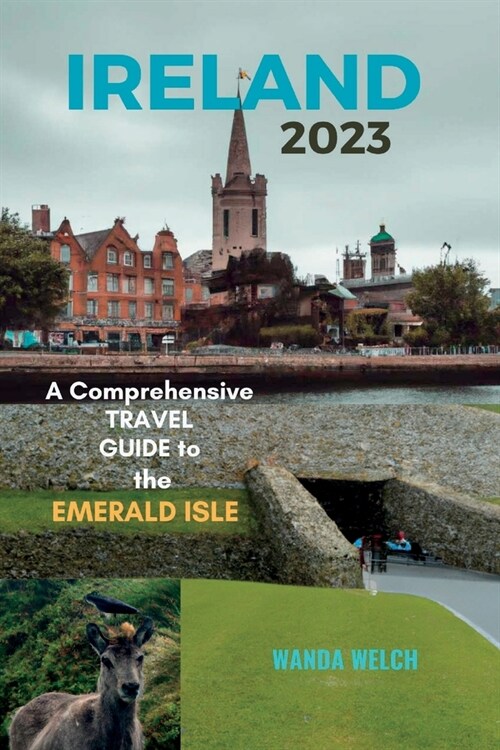 Ireland 2023: A Comprehensive Guide to the Emerald Isle (Paperback)