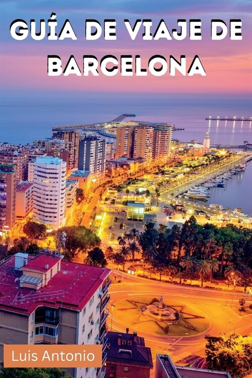 Libro de Viaje de Barcelona: Gu? de viaje de Barcelona Espa? (Paperback)