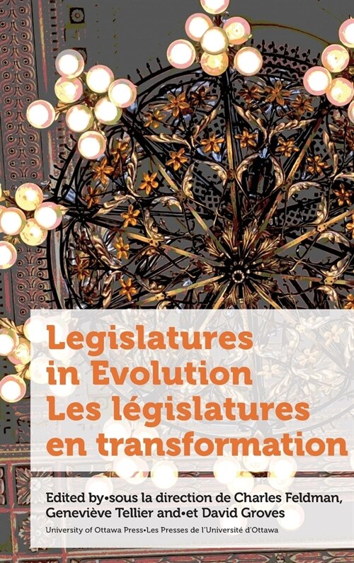 Legislatures in Evolution / Les l?islatures en transformation (Hardcover)