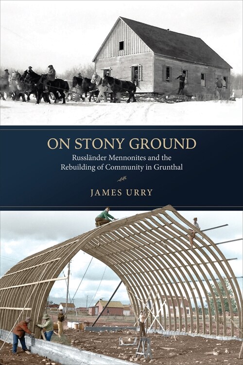 On Stony Ground: Russl�nder Mennonites and the Rebuilding of Community in Grunthal (Hardcover)