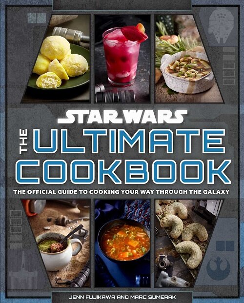 Star Wars: The Ultimate Cookbook: The Official Guide to Cooking Your Way Through the Galaxy (Hardcover)