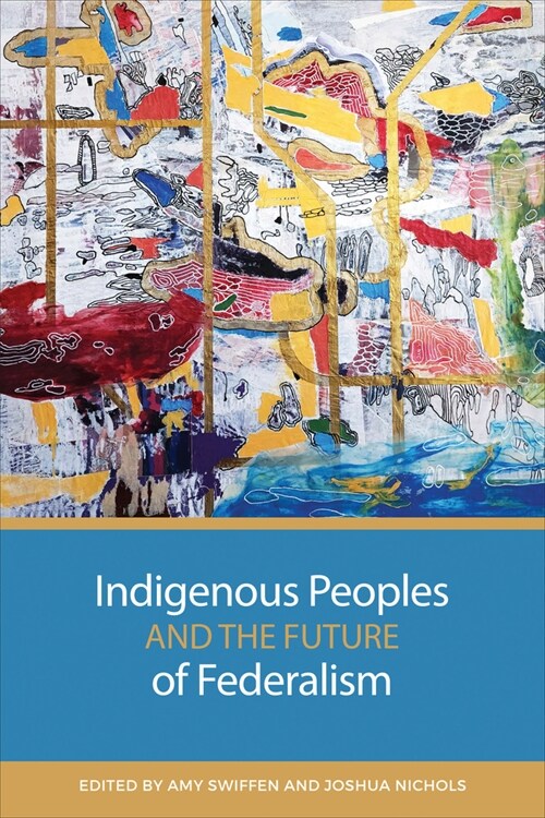 Indigenous Peoples and the Future of Federalism (Paperback)