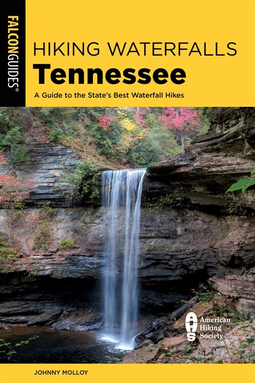 Hiking Waterfalls Tennessee: A Guide to the States Best Waterfall Hikes (Paperback, 3)