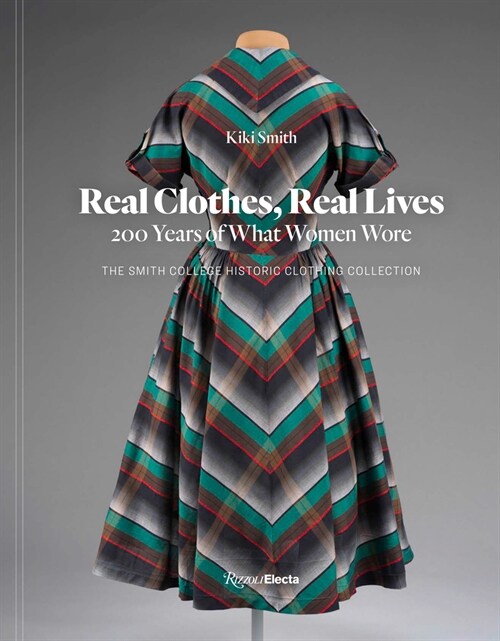 Real Clothes, Real Lives: 200 Years of What Women Wore (Hardcover)