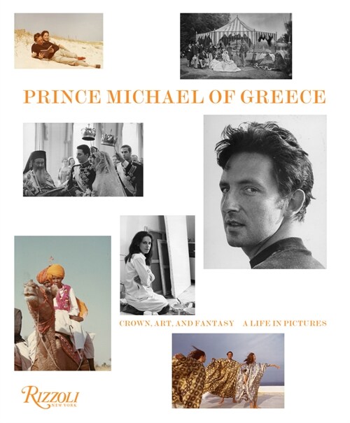 Prince Michael of Greece: Crown, Art, and Fantasy: A Life in Pictures (Hardcover)