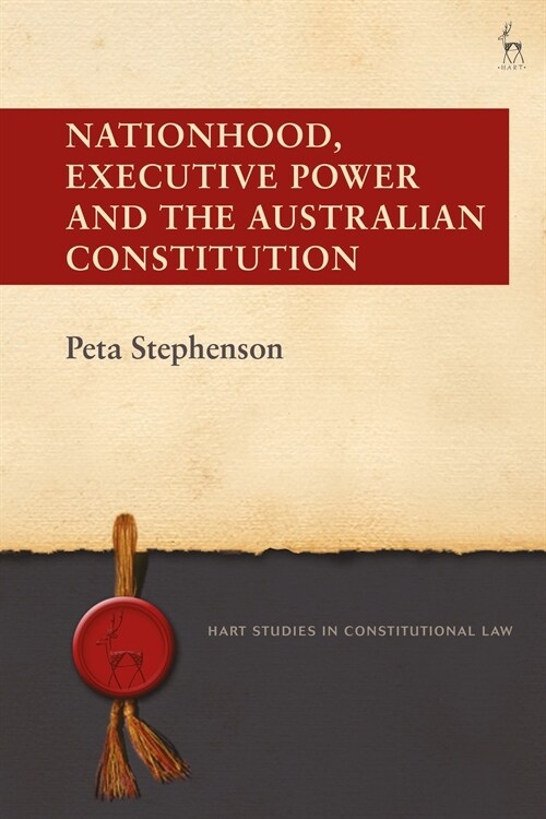 Nationhood, Executive Power and the Australian Constitution (Paperback)