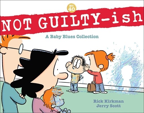 Not Guilty-Ish: A Baby Blues Collection Volume 40 (Paperback)