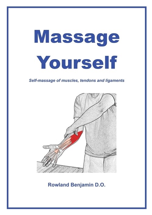 Massage Yourself: Self-massage of muscles, tendons and ligaments (Paperback)