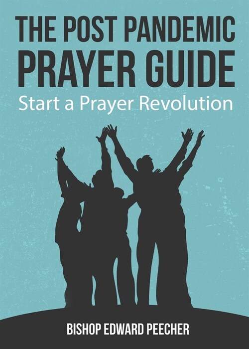 The Post Pandemic Prayer Guide: Start a Prayer Revolution (Paperback)