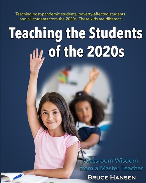 Teaching Students of the 2020s: Classroom Wisdom from a Master Teacher (Paperback)