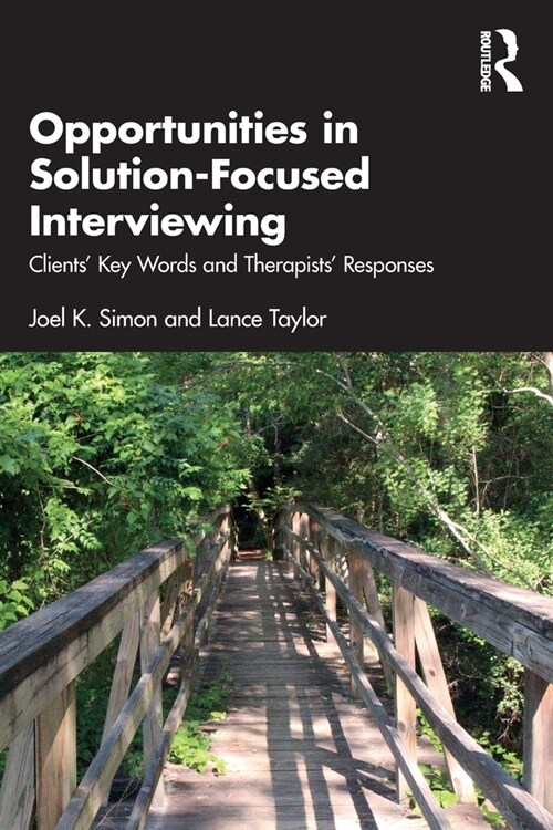 Opportunities in Solution-Focused Interviewing : Clients’ Key Words and Therapists’ Responses (Paperback)