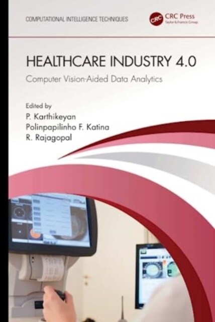 Healthcare Industry 4.0 : Computer Vision-Aided Data Analytics (Hardcover)