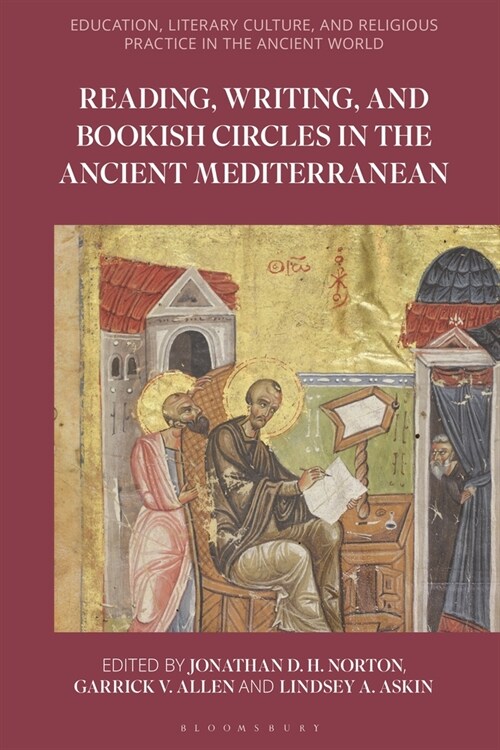 Reading, Writing, and Bookish Circles in the Ancient Mediterranean (Paperback)
