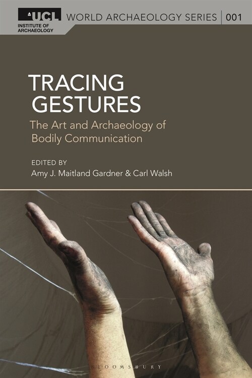 Tracing Gestures : The Art and Archaeology of Bodily Communication (Paperback)