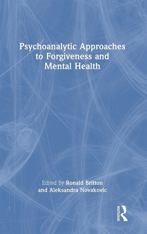 Psychoanalytic Approaches to Forgiveness and Mental Health (Hardcover)