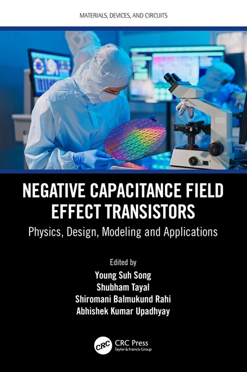 Negative Capacitance Field Effect Transistors : Physics, Design, Modeling and Applications (Hardcover)