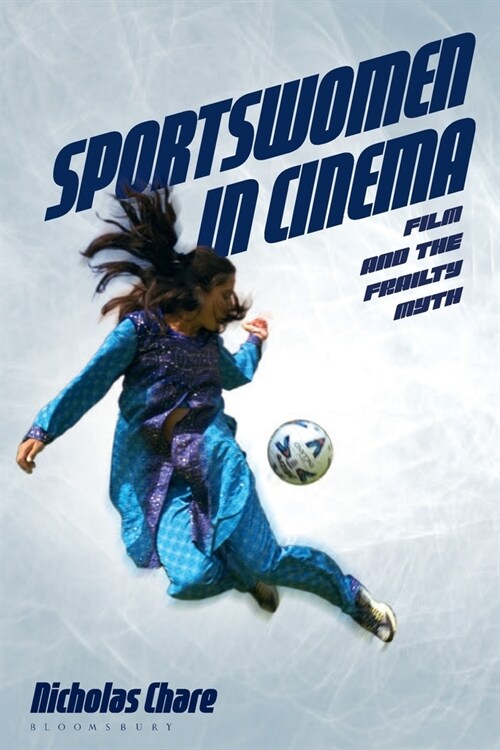 Sportswomen in Cinema : Film and the Frailty Myth (Paperback)