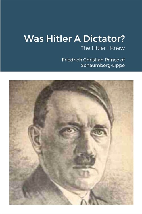 Was Hitler A Dictator?: The Hitler I Knew (Paperback)