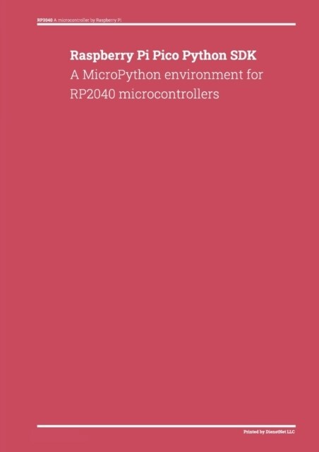 Raspberry Pi Pico Python SDK: A MicroPython environment for RP2040 microcontrollers (Paperback)